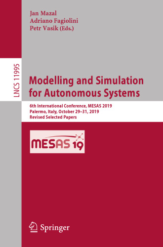 Modelling and Simulation for Autonomous Systems: 6th International Conference, MESAS 2019, Palermo, Italy, October 29–31, 2019, Revised Selected Papers (Lecture Notes in Computer Science, 11995)