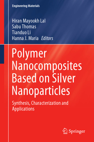 Polymer Nanocomposites Based on Silver Nanoparticles: Synthesis, Characterization and Applications (Engineering Materials)