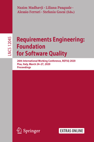 Requirements Engineering: Foundation for Software Quality: 26th International Working Conference, REFSQ 2020, Pisa, Italy, March 24–27, 2020, Proceedings (Lecture Notes in Computer Science, 12045)
