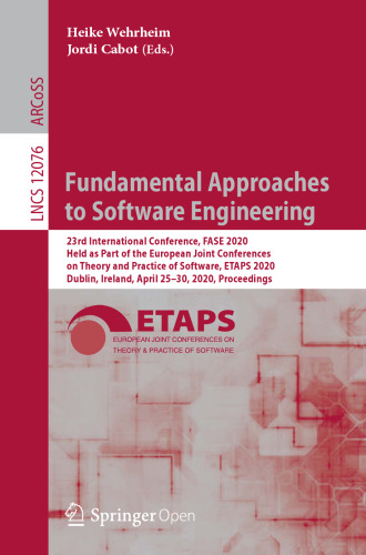 Fundamental Approaches to Software Engineering: 23rd International Conference, FASE 2020, Held as Part of the European Joint Conferences on Theory and ... Computer Science and General Issues)