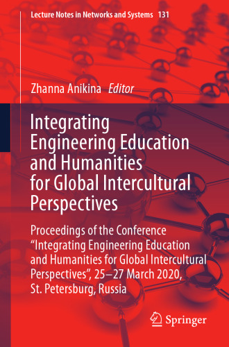 Integrating Engineering Education and Humanities for Global Intercultural Perspectives: Proceedings of the Conference “Integrating Engineering ... (Lecture Notes in Networks and Systems, 131)