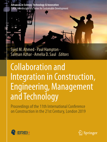 Collaboration and Integration in Construction, Engineering, Management and Technology: Proceedings of the 11th International Conference on ... in Science, Technology & Innovation)