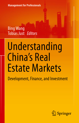 Understanding China’s Real Estate Markets: Development, Finance, and Investment (Management for Professionals)