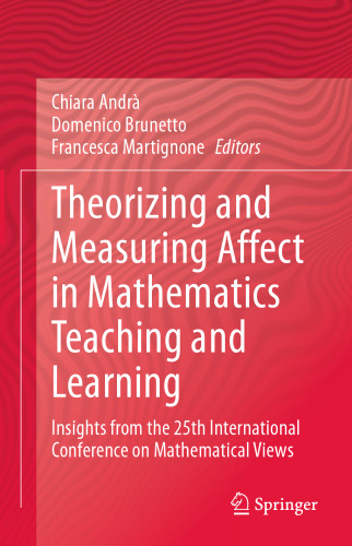 Theorizing and Measuring Affect in Mathematics Teaching and Learning: Insights from the 25th International Conference on Mathematical Views