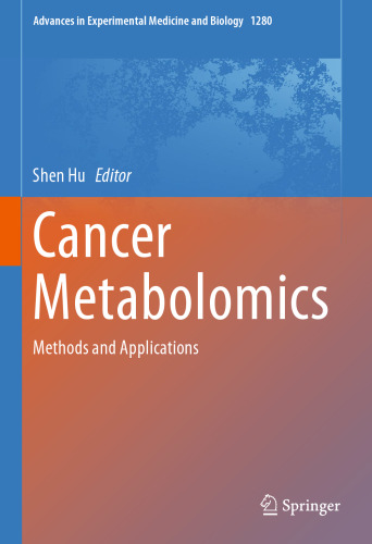 Cancer Metabolomics: Methods and Applications (Advances in Experimental Medicine and Biology, 1280)