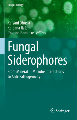 Fungal Siderophores: From Mineral―Microbe Interactions to Anti-Pathogenicity (Fungal Biology)