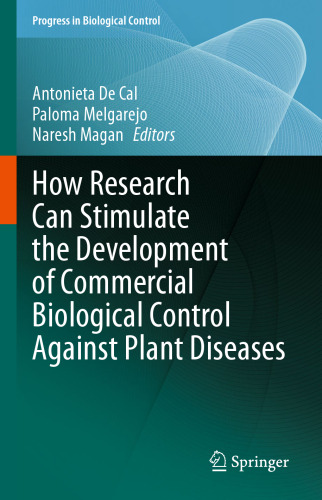 How Research Can Stimulate the Development of Commercial Biological Control Against Plant Diseases (Progress in Biological Control, 21)