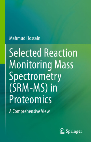 Selected Reaction Monitoring Mass Spectrometry (SRM-MS) in Proteomics: A Comprehensive View
