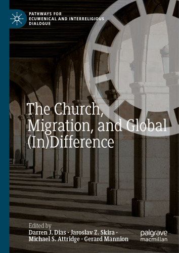 The Church, Migration, and Global (In)Difference (Pathways for Ecumenical and Interreligious Dialogue)