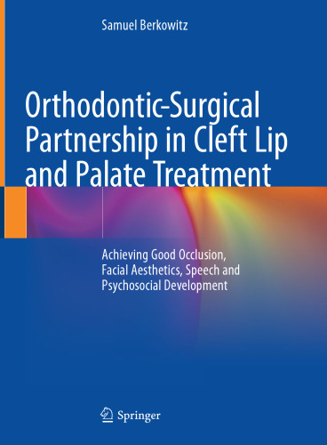 Orthodontic-Surgical Partnership in Cleft Lip and Palate Treatment: Achieving Good Occlusion, Facial Aesthetics, Speech and Psychosocial Development