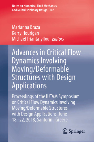 Advances in Critical Flow Dynamics Involving Moving/Deformable Structures with Design Applications: Proceedings of the IUTAM Symposium on Critical ... Mechanics and Multidisciplinary Design, 147)