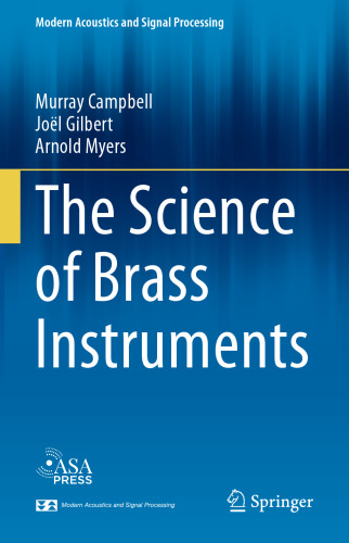 The Science of Brass Instruments (Modern Acoustics and Signal Processing)