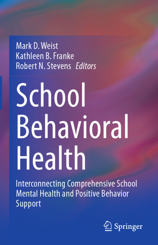 School Behavioral Health: Interconnecting Comprehensive School Mental Health and Positive Behavior Support