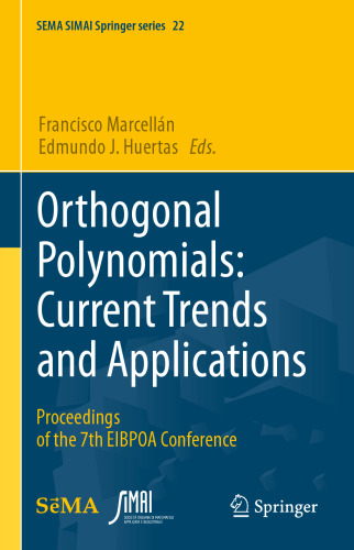 Orthogonal Polynomials: Current Trends and Applications: Proceedings of the 7th EIBPOA Conference (SEMA SIMAI Springer Series, 22)
