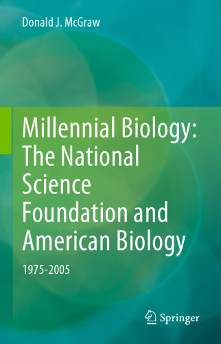 Millennial Biology: The National Science Foundation and American Biology, 1975-2005: 1975-2005