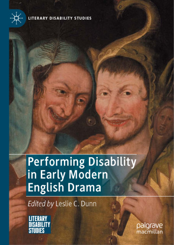 Performing Disability in Early Modern English Drama (Literary Disability Studies)