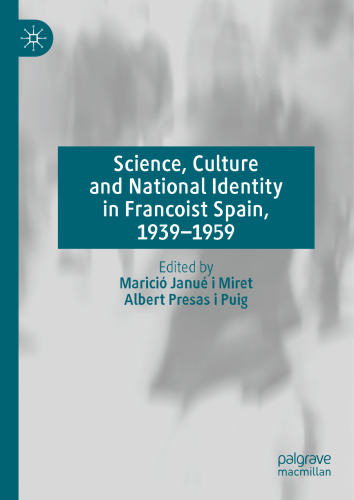 Science, Culture and National Identity in Francoist Spain, 1939–1959
