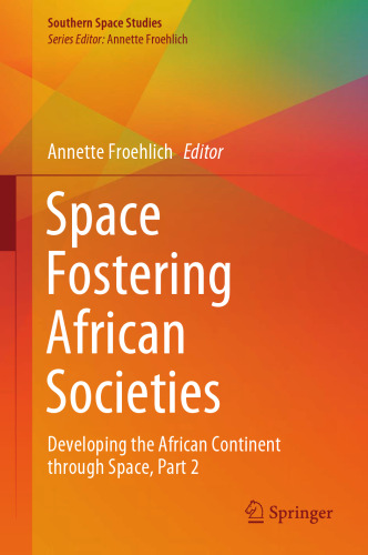 Space Fostering African Societies: Developing the African Continent through Space, Part 2 (Southern Space Studies)