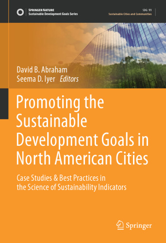 Promoting the Sustainable Development Goals in North American Cities: Case Studies & Best Practices in the Science of Sustainability Indicators (Sustainable Development Goals Series)