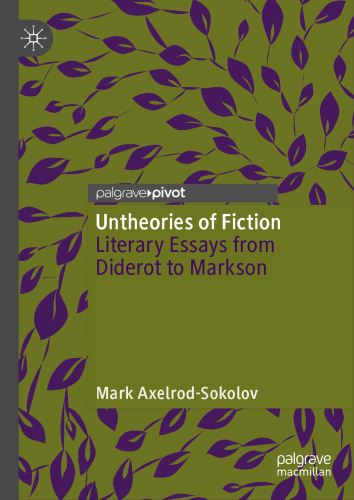 Untheories of Fiction: Literary Essays from Diderot to Markson