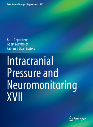 Intracranial Pressure and Neuromonitoring XVII (Acta Neurochirurgica Supplement, 131)