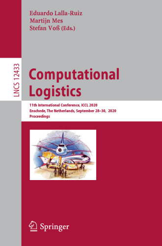Computational Logistics: 11th International Conference, ICCL 2020, Enschede, The Netherlands, September 28–30, 2020, Proceedings (Theoretical Computer Science and General Issues)