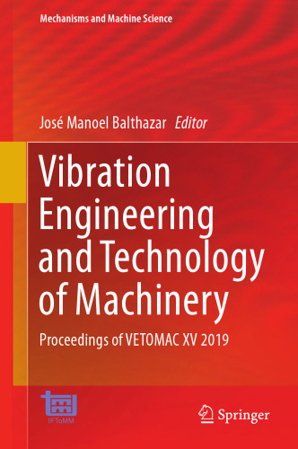 Vibration Engineering and Technology of Machinery: Proceedings of VETOMAC XV 2019