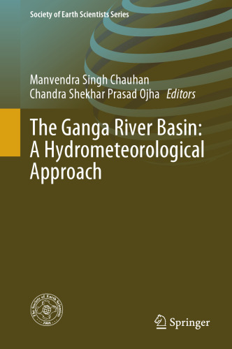 The Ganga River Basin: A Hydrometeorological Approach (Society of Earth Scientists Series)