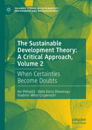 The Sustainable Development Theory: A Critical Approach, Volume 2: When Certainties Become Doubts (Palgrave Studies in Sustainability, Environment and Macroeconomics)