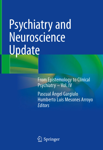 Psychiatry and Neuroscience Update: From Epistemology to Clinical Psychiatry – Vol. IV