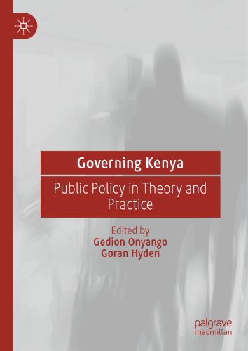 Governing Kenya: Public Policy in Theory and Practice