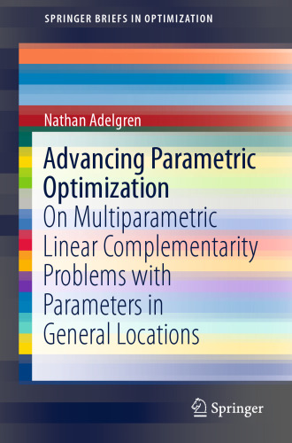 Advancing Parametric Optimization: On Multiparametric Linear Complementarity Problems with Parameters in General Locations (SpringerBriefs in Optimization)