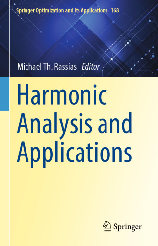 Harmonic Analysis and Applications (Springer Optimization and Its Applications, 168)