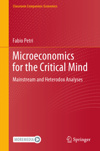 Microeconomics for the Critical Mind: Mainstream and Heterodox Analyses (Classroom Companion: Economics)