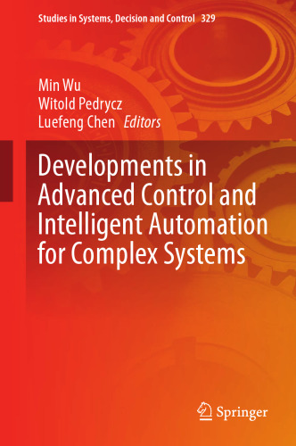 Developments in Advanced Control and Intelligent Automation for Complex Systems (Studies in Systems, Decision and Control, 329)