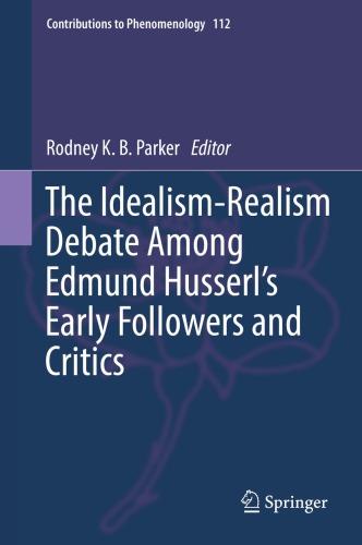 The Idealism-Realism Debate Among Edmund Husserl’s Early Followers and Critics