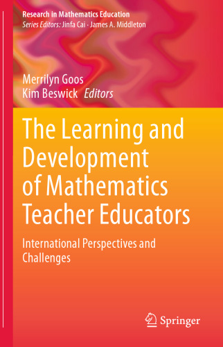 The Learning and Development of Mathematics Teacher Educators: International Perspectives and Challenges (Research in Mathematics Education)