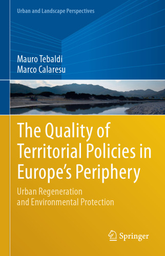 The Quality of Territorial Policies in Europe’s Periphery: Urban Regeneration and Environmental Protection (Urban and Landscape Perspectives, 22)