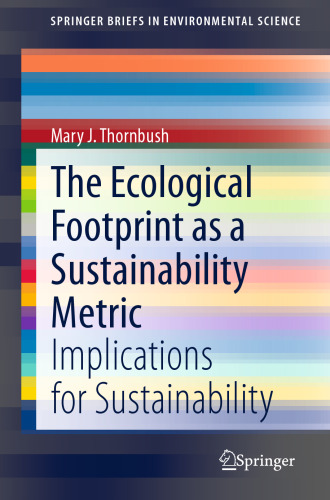 The Ecological Footprint as a Sustainability Metric: Implications for Sustainability (SpringerBriefs in Environmental Science)