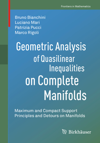 Geometric Analysis of Quasilinear Inequalities on Complete Manifolds: Maximum and Compact Support Principles and Detours on Manifolds (Frontiers in Mathematics)