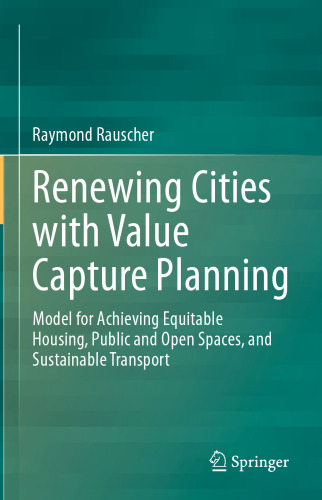 Renewing Cities with Value Capture Planning: Model for Achieving Equitable Housing, Public and Open Spaces, and Sustainable Transport