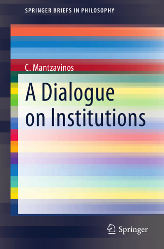A Dialogue on Institutions (SpringerBriefs in Philosophy)