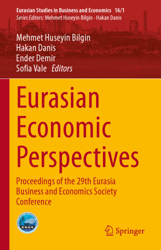 Eurasian Economic Perspectives: Proceedings of the 29th Eurasia Business and Economics Society Conference (Eurasian Studies in Business and Economics, 16/1)