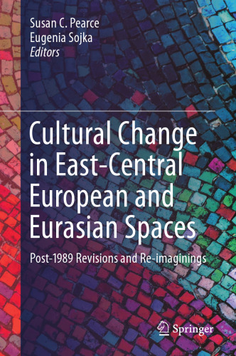 Cultural Change in East-Central European and Eurasian Spaces: Post-1989 Revisions and Re-imaginings