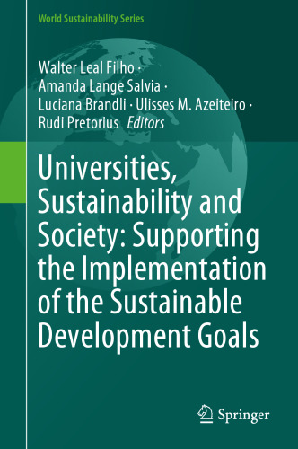 Universities, Sustainability and Society: Supporting the Implementation of the Sustainable Development Goals (World Sustainability Series)