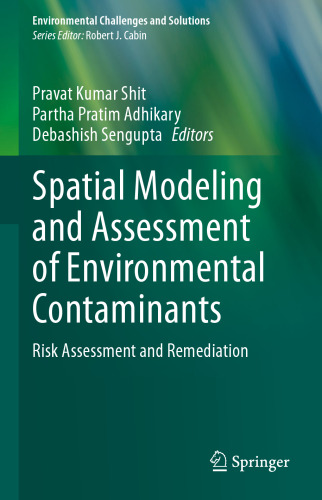 Spatial Modeling and Assessment of Environmental Contaminants: Risk Assessment and Remediation (Environmental Challenges and Solutions)