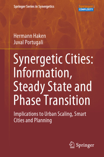 Synergetic Cities: Information, Steady State and Phase Transition: Implications to Urban Scaling, Smart Cities and Planning (Springer Series in Synergetics)