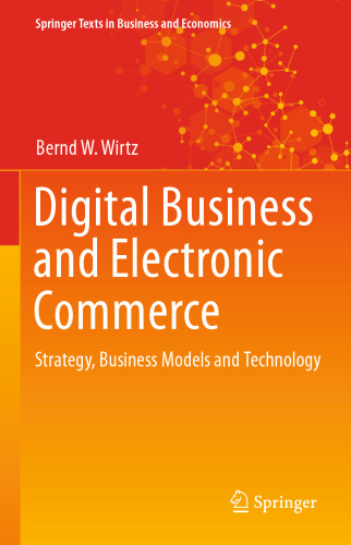 Digital Business and Electronic Commerce: Strategy, Business Models and Technology (Springer Texts in Business and Economics)