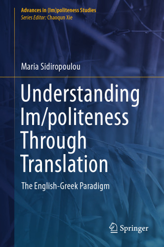 Understanding Im/politeness Through Translation: The English-Greek Paradigm (Advances in (Im)politeness Studies)