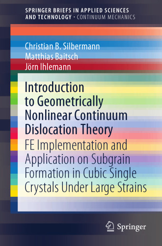 Introduction to Geometrically Nonlinear Continuum Dislocation Theory: FE Implementation and Application on Subgrain Formation in Cubic Single Crystals ... in Applied Sciences and Technology)